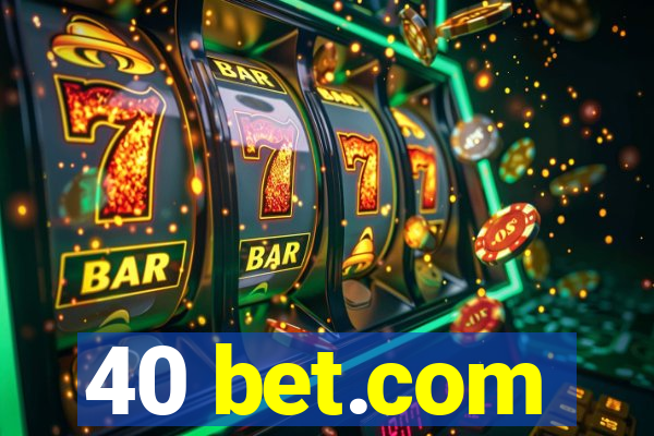 40 bet.com